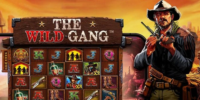 Tips Dan Trik Agar Menang Besar Di Slot The Wild Gang