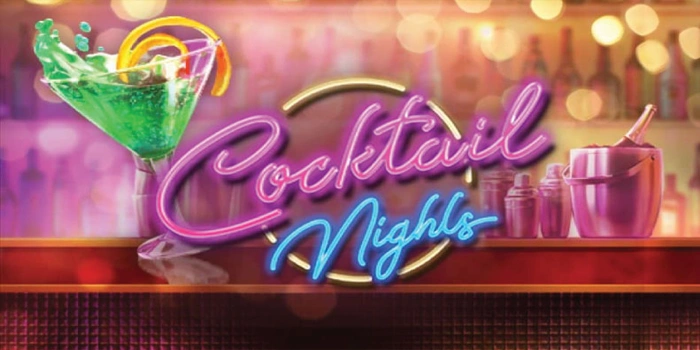 Analisis Akurat Slot Cocktail Nights Untuk Pemain Profesional