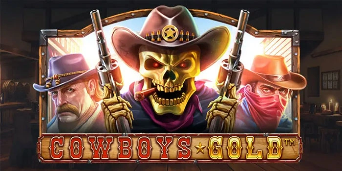 Trik Simple Agar Mudah Maxwin Di Slot Cowboys Gold