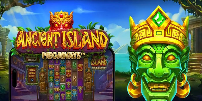 Tips Cuan Maksimal di Slot Ancient Island Megaways Tanpa Ribet